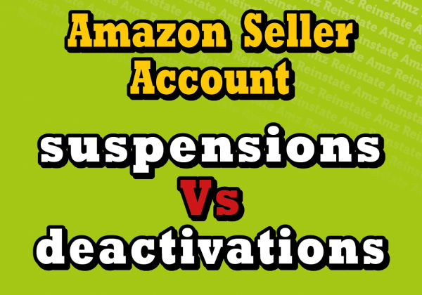 AMAZON SELLER ACCOUNT SUSPENSIONS VS. DEACTIVATIONS