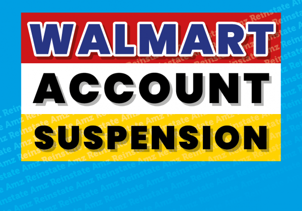 Reinstate AMZ - Walmart Account Suspension